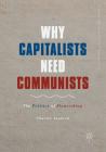 Why Capitalists Need Communists: The Politics of Flourishing (Wellbeing in Politics and Policy) By Charles Seaford Cover Image