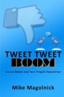 Tweet Tweet BOOM: Social Media and Your Fragile Reputation By Mike Magolnick Cover Image
