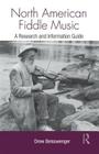 North American Fiddle Music: A Research and Information Guide (Routledge Music Bibliographies) By Drew Beisswenger Cover Image