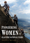 Pioneering Women of Glacier National Park (America Through Time) By David R. Butler Cover Image