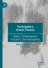 Participatory Islamic Finance: Ideals, Contemporary Practices, and Innovations By Muhammad Nouman, Karim Ullah Cover Image