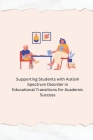 ﻿ Supporting Students with Autism Spectrum Disorder in Educational Transitions for Academic Success Cover Image