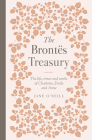 The Brontes Treasury: The Life, Times and Works of Charlotte, Emily and Anne By Jane O'Neill Cover Image