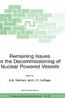 Remaining Issues in the Decommissioning of Nuclear Powered Vessels: Including Issues Related to the Environmental Remediation of the Supporting Infras (NATO Science Series: IV: #22) Cover Image
