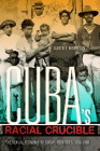 Cuba's Racial Crucible: The Sexual Economy of Social Identities, 1750-2000 By Karen Y. Morrison Cover Image