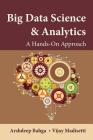 Big Data Science & Analytics: A Hands-On Approach By Arshdeep Bahga, Vijay Madisetti Cover Image