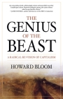 The Genius of the Beast: A Radical Re-Vision of Capitalism By Howard Bloom Cover Image