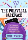 The Polyvagal Backpack: Classroom Activities for Focused, Joyful Learning By Debra Em Wilson Cover Image