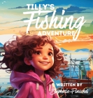 Tilly's Fishing Adventure By Stephenie Poeschel Cover Image