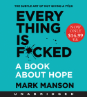 Everything is F*cked Low Price CD: A Book About Hope By Mark Manson, Mark Manson (Read by) Cover Image