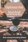 Options For Survival: Risk Leaving Everything Behind: Krista'S Tale By Maxie Meinhart Cover Image