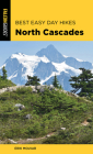 Best Easy Day Hikes North Cascades By Erik Molvar Cover Image