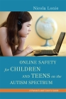 Online Safety for Children and Teens on the Autism Spectrum: A Parent's and Carer's Guide By Nicola Lonie Cover Image