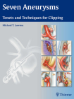 Seven Aneurysms: Tenets and Techniques for Clipping By Michael T. Lawton (Editor) Cover Image