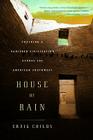 House of Rain: Tracking a Vanished Civilization Across the American Southwest Cover Image