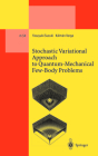 Stochastic Variational Approach to Quantum-Mechanical Few-Body Problems (Lecture Notes in Physics Monographs #54) By Yasuyuki Suzuki, Kalman Varga Cover Image
