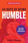 44 Days of Being Humble: Daily Devotional By Jekela S. Burgess Cover Image