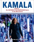 Kamala: Her Historic, Joyful, and Auspicious Sprint to the White House By Deborah Willis, Kevin Merida Cover Image