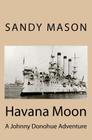 Havana Moon: A Johnny Donohue Adventure Cover Image