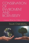 Conservation of Enviroment and Biodiversity: - Conserve What Our Children Deserve By Yk Singh, Erach Bharuccha, Souvik Chakrobarty Cover Image