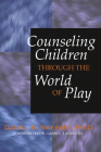 Counseling Children Through the World of Play By Daniel Sweeney Cover Image