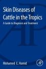 Skin Diseases of Cattle in the Tropics: A Guide to Diagnosis and Treatment Cover Image