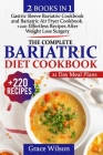 The Complete Bariatric Diet Cookbook: 2 Books in 1, +220 Effortless Recipes After Weight Loss Surgery - Bonus: 21-Day Meal Plan Cover Image