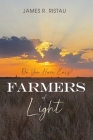 Farmers of Light: Do You Have Ears? By James R. Ristau Cover Image