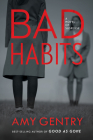 Bad Habits: By the author of the best-selling thriller GOOD AS GONE By Amy Gentry Cover Image