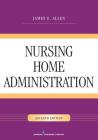 Nursing Home Administration By James E. Allen Cover Image