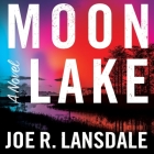 Moon Lake By Joe R. Lansdale Cover Image