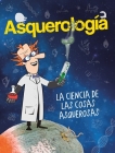 Asquerología, la ciencia de las cosas asquerosas / Grossology Cover Image
