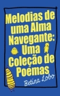Melodias de uma Alma Navegante: Uma Coleção de Poemas Cover Image