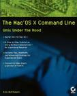The Mac OS X Command Line: Unix Under the Hood Cover Image