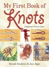 My First Book of Knots: A Beginner's Picture Guide (180 color illustrations) By Berndt Sundsten, Jan Jäger Cover Image