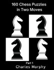 160 Chess Puzzles in Two Moves, Part 1 By Charles Morphy Cover Image