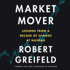 Market Mover Lib/E: Lessons from a Decade of Change at NASDAQ Cover Image