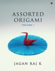 Assorted Origami: Volume 1 By Jagan Raj K Cover Image