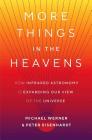 More Things in the Heavens: How Infrared Astronomy Is Expanding Our View of the Universe By Michael Werner, Peter Eisenhardt Cover Image