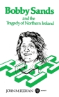 Bobby Sands and the Tragedy of Northern Ireland Cover Image