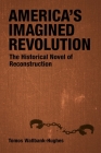 America's Imagined Revolution: The Historical Novel of Reconstruction (Southern Literary Studies) Cover Image