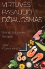 Virtuves Pasaulio Dziaugsmas: Skanūs Vidurzemio Receptai By Lara Kuzminskaite Cover Image
