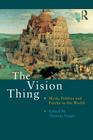 The Vision Thing: Myth, Politics and Psyche in the World By Thomas Singer, Thomas Kirsch (Foreword by) Cover Image