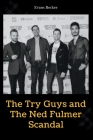 The Try Guys and The Ned Fulmer Scandal Cover Image