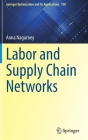 Labor and Supply Chain Networks (Springer Optimization and Its Applications #198) Cover Image