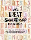 The Great South African Cookbook: The Food We Love From 67 of Our Finest Cooks, Chefs, Bakers, Farmers, Foragers and Local Food Heroes (The Great Cookbooks) By Toby Murphy (By (photographer)) Cover Image
