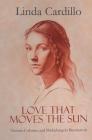 Love That Moves the Sun: Vittoria Colonna and Michelangelo Buonarroti By Linda Cardillo, Eliza Moser (Artist) Cover Image