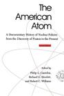 The American Atom: A Documentary History of Nuclear Policies from the Discovery of Fission to the Present, 1939-1984 (And Theoretical Computer Science; 2) By Philip L. Cantelon Cover Image