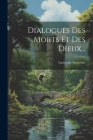 Dialogues Des Morts Et Des Dieux... By Lucien De Samosate Cover Image