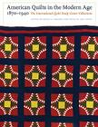 American Quilts in the Modern Age, 1870-1940: The International Quilt Study Center Collections By Marin F. Hanson (Editor), Patricia Cox Crews (Editor) Cover Image